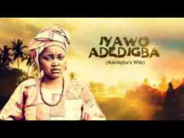 Video: IYAWO ADEDIGBA - Latest 2017 Nigerian Nollywood Yoruba Drama Movie (20 min preview)